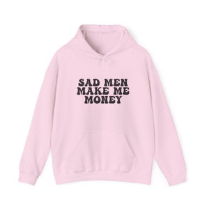 Sad Hoodie (Unisex), Sad Men Make Me Money- Hoodies for Hustlers, Sweatshirts for SWorkers