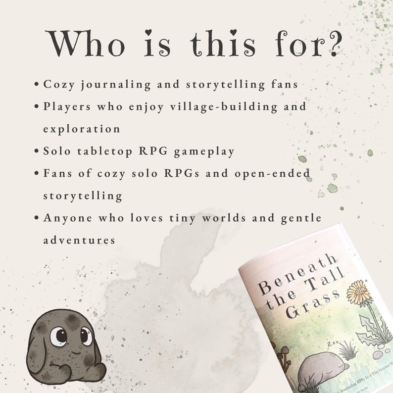 May include: A promotional graphic titled Who is this for? listing target audiences for a tabletop game. It features a small, round, gray creature illustration and a book cover titled Beneath the Tall Grass with a watercolor dandelion illustration.