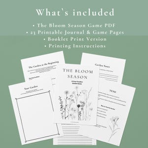 May include: A collection of printable garden-themed pages, including a game PDF, journal pages, and a booklet version. The cover of "The Bloom Season" game features floral illustrations. The text "What's included" is at the top.