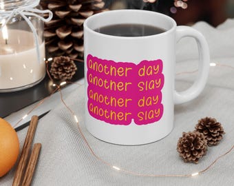 Another Day Another Slay Mug | Empowering Coffee Mug for Daily Motivation | Perfect Gift for A Queen | 11oz Ceramic Funny Mug