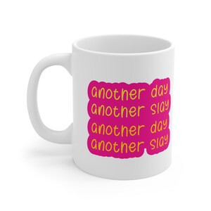 Another Day Another Slay Mug | Empowering Coffee Mug for Daily Motivation | Perfect Gift for A Queen | 11oz Ceramic Funny Mug image 3