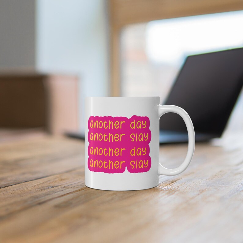 Another Day Another Slay Mug | Empowering Coffee Mug for Daily Motivation | Perfect Gift for A Queen | 11oz Ceramic Funny Mug image 6