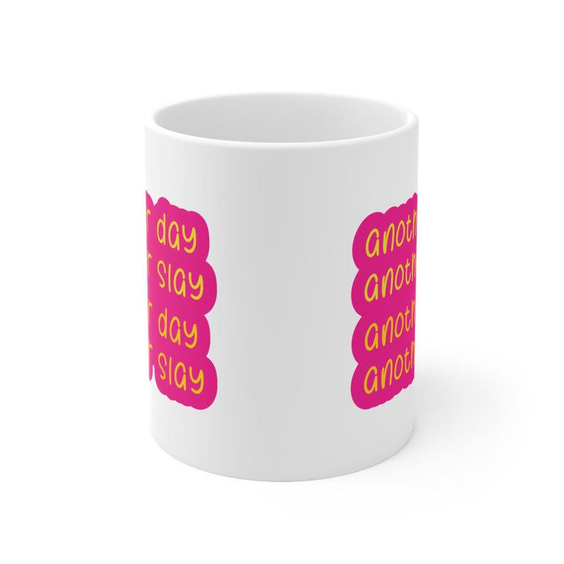 Another Day Another Slay Mug | Empowering Coffee Mug for Daily Motivation | Perfect Gift for A Queen | 11oz Ceramic Funny Mug image 2