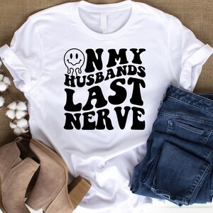 On my husbands last nerve groovy text file, funny on my husband’s last never Sublimation design, husband’s last nerve groovy text design