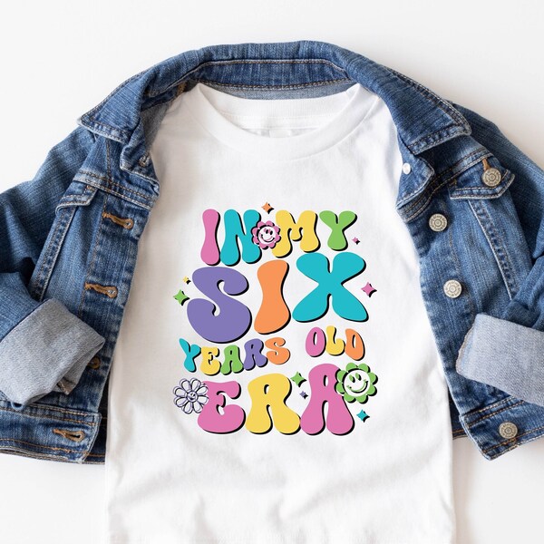 In My Six Years Old Era T-Shirt Kids, Turning To Six Shirt, 6Th Birthday Tee, Six Even Young T-Shirt, Growing Up Fast Shirt, Happy Birthday.