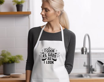 I Cook As Good As I Look Apron, Funny Cooking Saying Kitchen Apron, Good Cook Gift Apron, Chef Birthday Apron, Mother's Day Gift Idea Apron