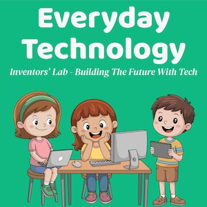 Può includere: Illustrazione colorata di tre bambini con computer e tablet. Il testo "Everyday Technology" e "Inventors' Lab - Building The Future With Tech" è visibile. Lo sfondo è verde. I bambini sorridono e sembrano lavorare a un progetto.