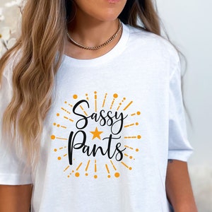 Sassy Pants T-Shirt, Sassy Pants Shirt, Sassy Pants Tee, Sassy Funny, Sarcastic, Fun T-Shirt, Sassy Gift For A Friend, Sassiness,Sassy Gifts
