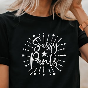 Sassy Pants T-Shirt, Sassy Pants Shirt, Sassy Pants Tee, Sassy Funny, Sarcastic, Fun T-Shirt, Sassy Gift For A Friend, Sassiness,Sassy Gifts
