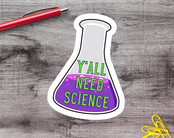 Pegatinas de vinilo STEM "Yall Need Science" de 2 a 6 pulgadas / 1–75 unidades
