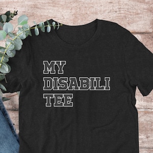 Funny My Disability Tee T-Shirt | Baby Toddler Adult Plus