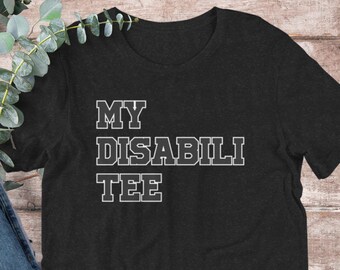 Funny My Disability Tee T-Shirt | Baby Toddler Adult