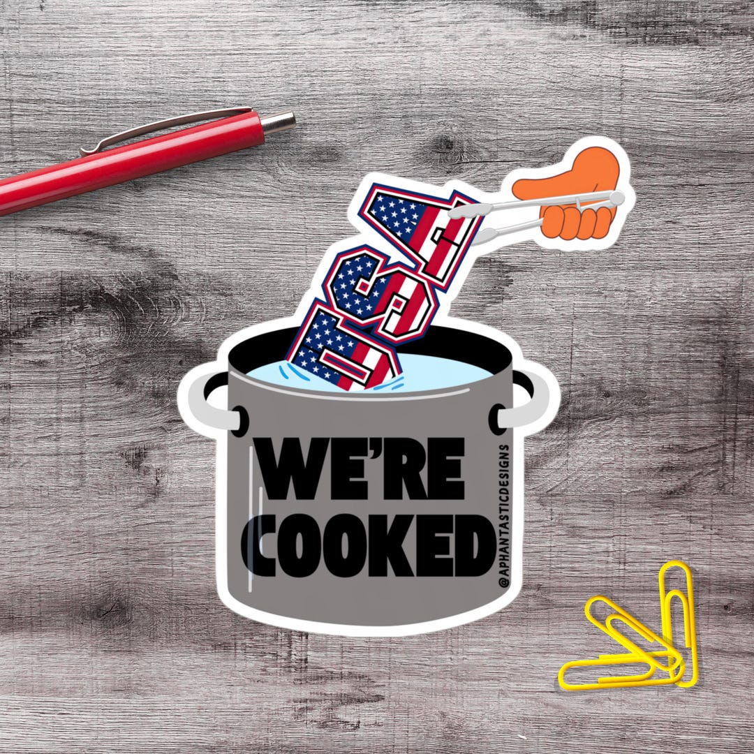 2-6 Inch Were Cooked Anti Trump Vinyl Sticker | 1–75 Count - Etsy