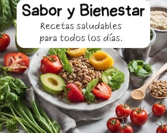 Sabor y Bienestar | Ebook de recetas saludables | Vegetarianos/Veganos | Cetogénicas | Bajas en grasa | Sin Gluten.