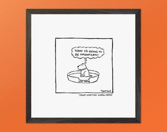 Today I&#39;m Going to Be Magnificent - Off the Leash Cartoons. Customizable Wooden Framed Print by Rupert Fawcett.