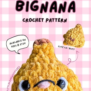 May include: A yellow crocheted banana-shaped toy with the text "BIGNANA CROCHET PATTERN". The toy has black eyes and a pink mouth. A smaller version of the toy is also shown. The text "AVAILABLE ON KOFI & ETSY" is in a speech bubble.