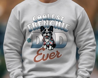 Best Dog Dad Ever, Best Frenchie Bulldog Dad Ever, Coolest Frenchie Dog Dad Ever, Fathers Day Gift, Dog Lover Gift, Frenchie Dog Owner Gift