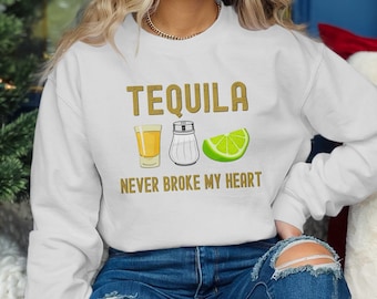Tequila Never Broke My Heart Sweatshirt , Cinco De Mayo SweatShirt, Salt Lime Party Tee, Viva La Fiesta Tequila lover Shirt, Bar Crawl Shirt