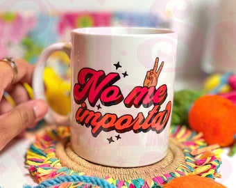 No Me Importa Mug, Latina Coffee Mug, Dia de las Madre gift idea, I Don't care Spanish cup, mexican mom gift, cafecito y chisme, Chingona