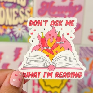 Don’t Ask Me What I’m Reading Spicy Bookish Sticker, Smut Lover waterproof Sticker, Bookish Sticker for spicy readers, smutty reader