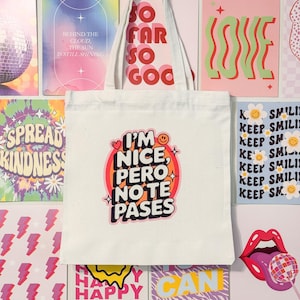 I’m Nice Pero No Te Pases Tote Bag, Funny Spanglish Tote, Latina Sassy Quote Bag, Aesthetic Canvas Bag, Gift for Her, Cute 13x14 bags