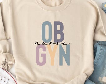 OBGYN Nurse Sweatshirt: Labor & Delivery Nurse Gift