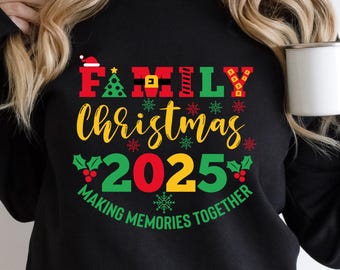 Family Christmas 2025 Sweatshirt: Making Memories Together Hoodie