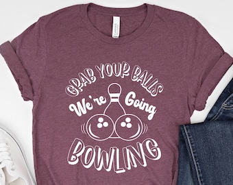 Funny Bowling Shirt, Grab Your Balls We're Going Bowling