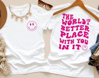 Inspirational Graphic T-Shirt: The World Is A Better Place