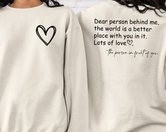 Dear Person Behind Me Sweatshirt: Inspirational Saying, Hand Crafted