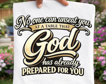 No One Can Unseat You At A Table God Has Prepared for you.