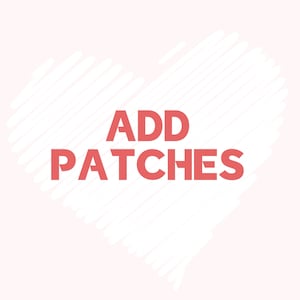 May include: A light pink background with a white heart-shaped scribble. Bold red text in the center reads "ADD PATCHES". The image is simple and graphic, suitable for a variety of applications.