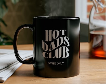 Hot Dads Club, Black Dads Club Mug, Funny Husband Coffee Cup, Gift for Him, Father's Day Gift, Simple Daddy Mug, Dad to be, Invite Only Cup