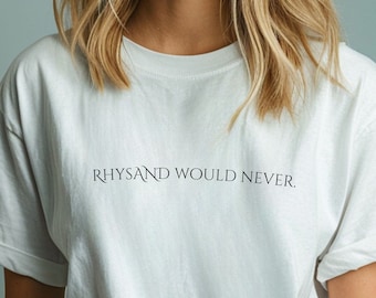 Rhysand Would Never, Koszulka Team Rhysand, Towary ACOTAR, Koszulka Rhysand, Sarah J Maas, Chłopak z książki, Koszulka Bookish, Night Court, Koszulka Romantasy