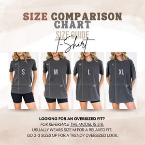 May include: Size comparison chart for a t-shirt in sizes S, M, L, and XL. The model is 5'8" and wears a size M for a relaxed fit.  Go 2-3 sizes up for a trendy oversized look.