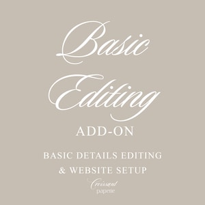 May include: A beige graphic with white cursive text that reads "Basic Editing" and "Add-On". Below, it says "Basic Details Editing & Website Setup". The bottom of the graphic says "Croissant papene".