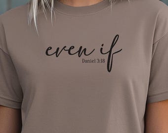 Even If Christian Shirt Bible Verse Shirt Christian Apparel Faith Based Tee Christian Shirt for Women Christian Tee Scripture Tee Jesus Tee