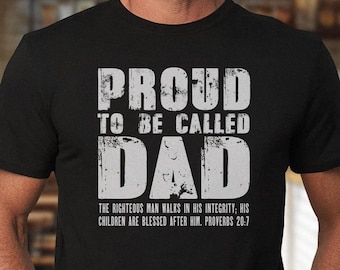 Proverbs 20:7 "Proud to be Called Dad" Shirt | Men's Christian Apparel, Father's Day Gift