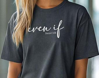 Comfort Colors Daniel 3:18 "Even If" Shirt | Unisex Christian Apparel, Bible Verse T-Shirt