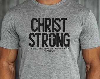Philippians 4:13 "Christ Strong" Shirt | Unisex Christian Apparel, "I Can Do All Things"
