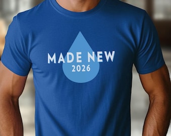 Custom Year "Made New" Baptism Shirt | Unisex Christian Apparel, Got Baptized