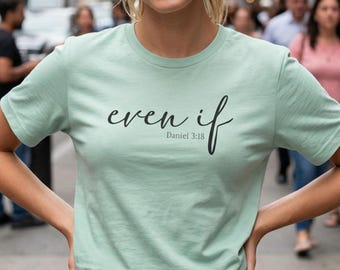 Daniel 3:18 "Even If" Shirt | Unisex Christian Apparel, Bible Verse T-Shirt, Christian Gift