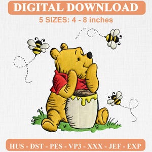 May include: A digital embroidery design featuring a yellow bear wearing a red shirt, leaning on a honey pot with yellow honey dripping down. Three small bees with black and yellow stripes fly around the bear. Text reads DIGITAL DOWNLOAD 5 SIZES: 4 - 8 inches and HUS - DST - PES - VP3 - XXX - JEF - EXP.