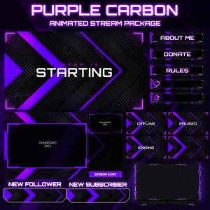 May include: A digital stream package with a purple and black carbon fiber design. The package includes animated overlays with text such as "Stream is Starting", "About Me", "Donate", and "Rules". It also features animated transitions and alerts.