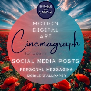 May include: A graphic design template for a motion digital art cinemagraph. The template is editable with Canva and can be used for social media posts, personal messaging, and mobile wallpaper. The template features a pink and blue circle with the text "MOTION DIGITAL ART Cinemagraph for use in SOCIAL MEDIA POSTS PERSONAL MESSAGING MOBILE WALLPAPER". The background is a field of red poppies.