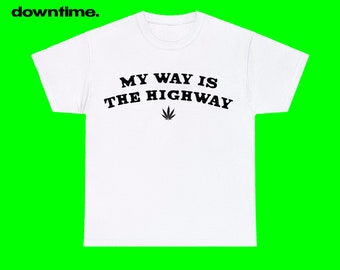 My Way is The Highway baby style Tee, Iconic Slogan T-shirt, 90s Aesthetic Vintage Tee Trending Print Top