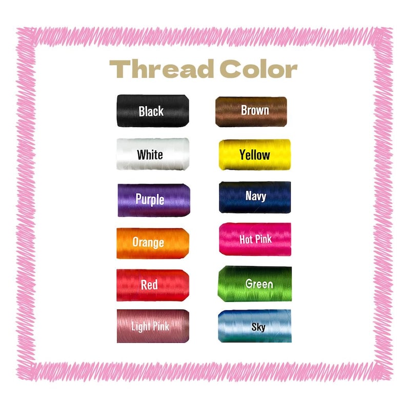 May include: A color chart displaying thread colors, including black, brown, white, yellow, purple, navy, orange, hot pink, red, green, light pink, and sky blue. The text "Thread Color" is at the top, with each color sample below.