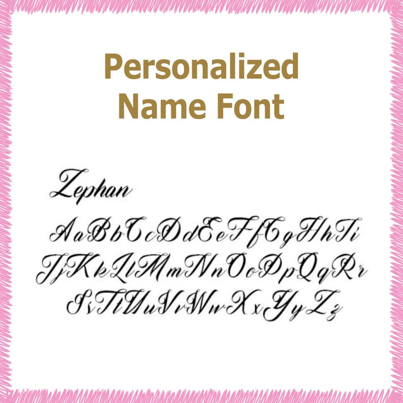 May include: A white background with a pink, scribbled border features the text "Personalized Name Font" in gold. Below, the name "Zephan" is written in cursive, followed by the alphabet in a similar script. The font is elegant and suitable for personalization.