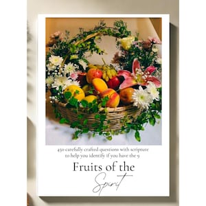 May include: A book cover with a basket of fruit and flowers. The title of the book is "Fruits of the Spirit" and the text says "450 carefully crafted questions with scripture to help you identify if you have the 9 Fruits of the Spirit."