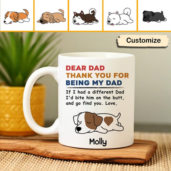 Personalized Dog Dad Coffee Mug, Dear Dad Thank You For Being My Dad Mug Gift For Fathers Day, Custom Dogs Name Mug For Dog Dad, Dog Dad Mug